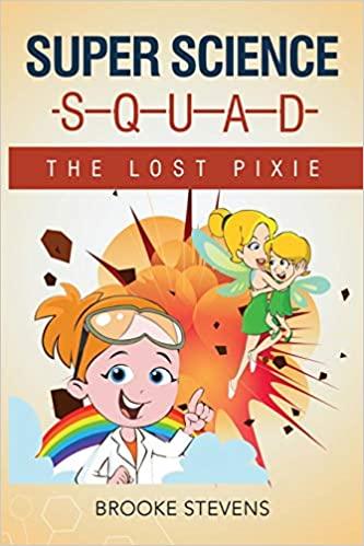 Super Science S-Q-U-A-D: The Lost Pixie Children's Kindergarten Picture Book