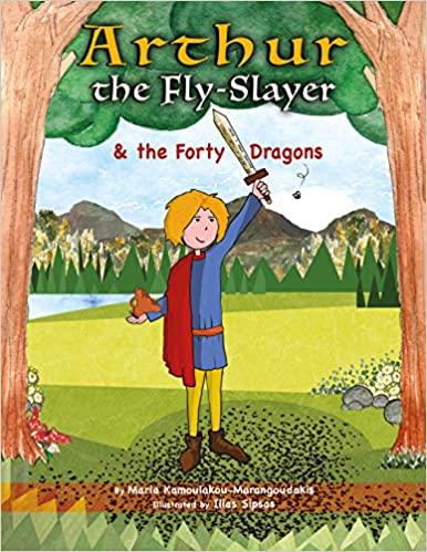 Arthur the Fly-Slayer and the Forty Dragons Beautifully Illustrated Children's Book