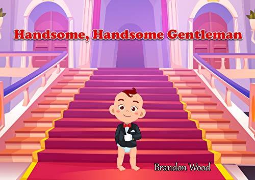 Handsome, Handsome Gentleman Children's Kindergarten Book